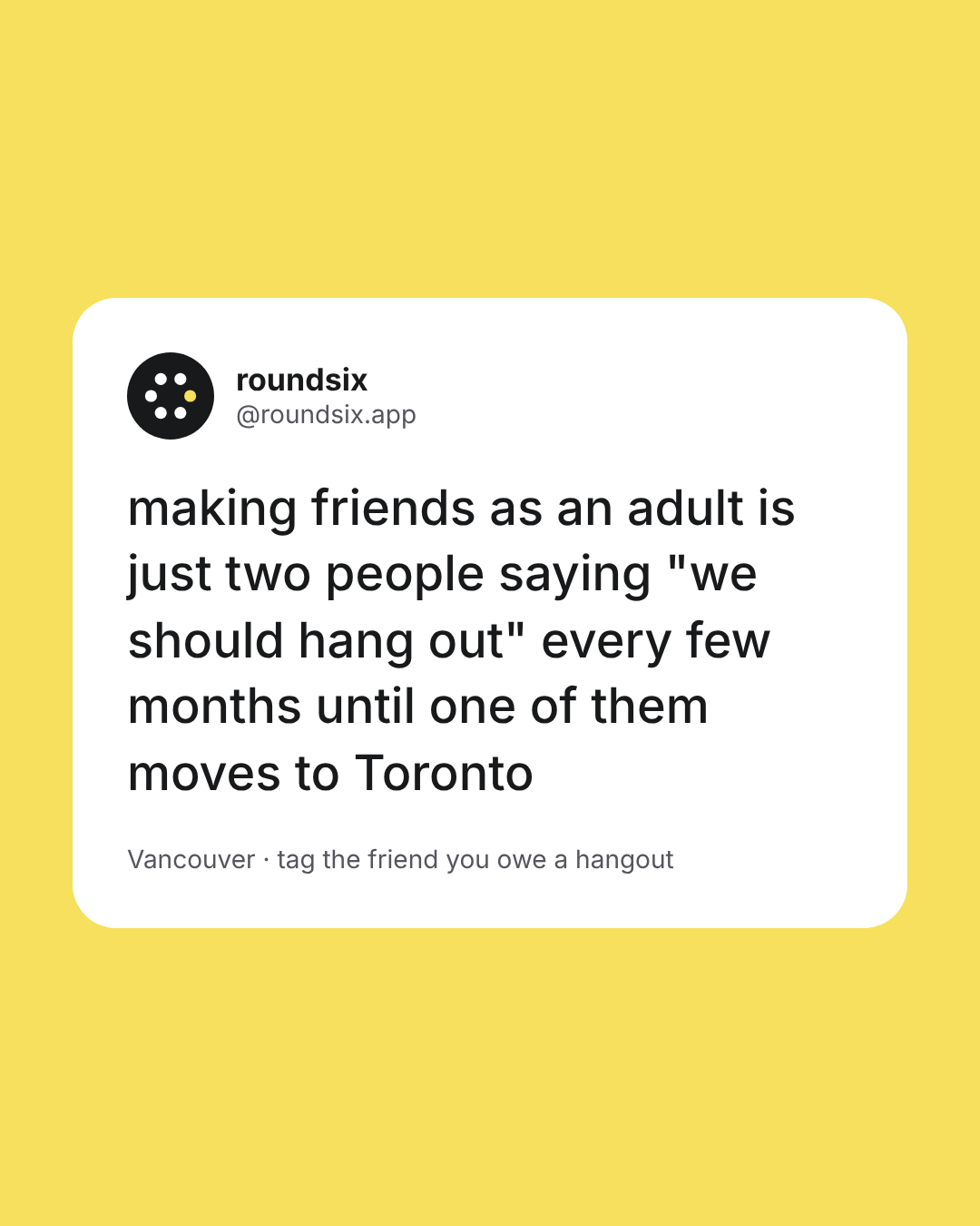 roundsix — We should hang out